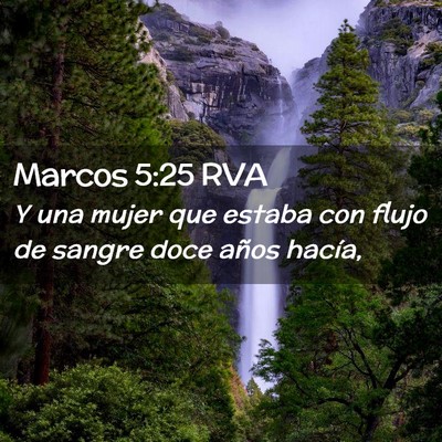 Picture 02 - Marcos 5:25 RVA - Y una mujer que estaba con flujo de sangre doce - Bible Verse Picture
