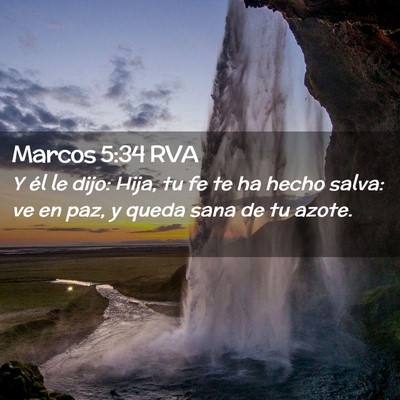 Picture 02 - Marcos 5:34 RVA - Y él le dijo: Hija, tu fe te ha hecho salva: ve - Bible Verse Picture