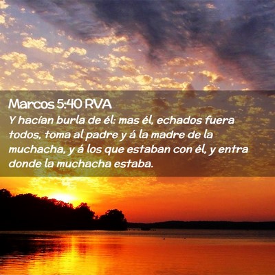 Picture 02 - Marcos 5:40 RVA - Y hacían burla de él: mas él, echados fuera - Bible Verse Picture