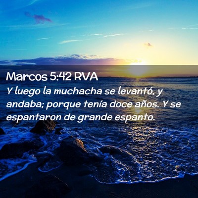 Picture 02 - Marcos 5:42 RVA - Y luego la muchacha se levantó, y andaba; porque - Bible Verse Picture