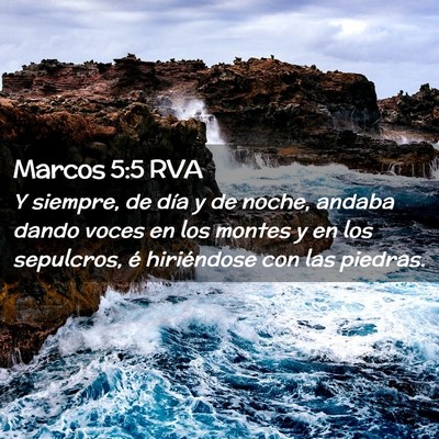 Picture 02 - Marcos 5:5 RVA - Y siempre, de día y de noche, andaba dando voces - Bible Verse Picture