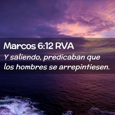 Picture 02 - Marcos 6:12 RVA - Y saliendo, predicaban que los hombres se - Bible Verse Picture