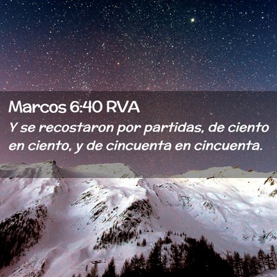 Picture 02 - Marcos 6:40 RVA - Y se recostaron por partidas, de ciento en - Bible Verse Picture