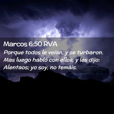 Picture 02 - Marcos 6:50 RVA - Porque todos le veían, y se turbaron. Mas luego - Bible Verse Picture