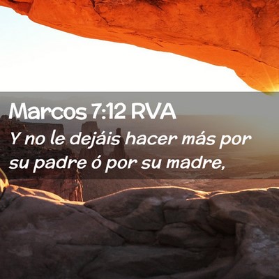 Picture 02 - Marcos 7:12 RVA - Y no le dejáis hacer más por su padre ó por su - Bible Verse Picture