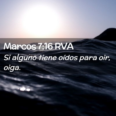 Picture 02 - Marcos 7:16 RVA - Si alguno tiene oídos para oir, - Bible Verse Picture