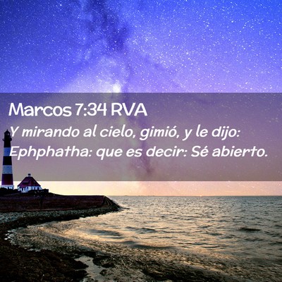 Picture 02 - Marcos 7:34 RVA - Y mirando al cielo, gimió, y le dijo: Ephphatha: - Bible Verse Picture