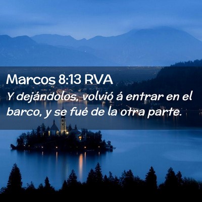 Picture 02 - Marcos 8:13 RVA - Y dejándolos, volvió á entrar en el barco, y - Bible Verse Picture