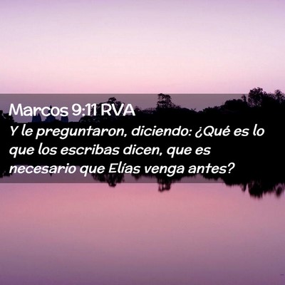 Picture 02 - Marcos 9:11 RVA - Y le preguntaron, diciendo: ¿Qué es lo que los - Bible Verse Picture