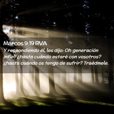 Picture 02 - Marcos 9:19 RVA - Y respondiendo él, les dijo: ­Oh generación - Bible Verse Picture