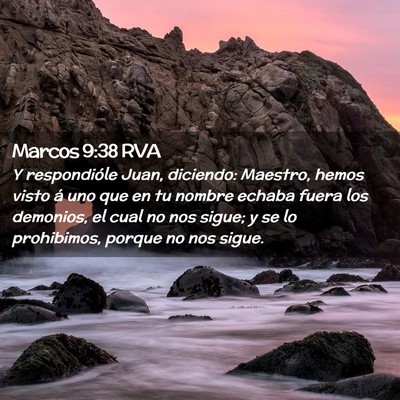 Picture 02 - Marcos 9:38 RVA - Y respondióle Juan, diciendo: Maestro, hemos - Bible Verse Picture