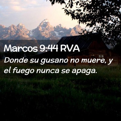 Picture 02 - Marcos 9:44 RVA - Donde su gusano no muere, y el fuego nunca se - Bible Verse Picture