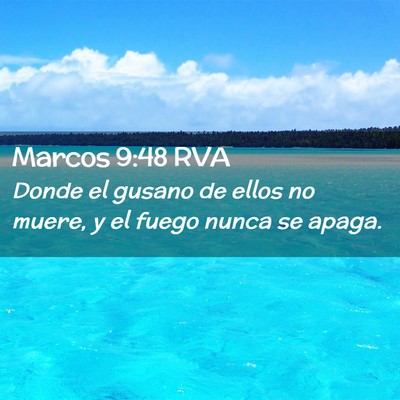 Picture 02 - Marcos 9:48 RVA - Donde el gusano de ellos no muere, y el fuego - Bible Verse Picture