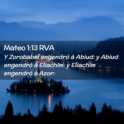 Picture 02 - Mateo 1:13 RVA - Y Zorobabel engendró á Abiud: y Abiud engendró - Bible Verse Picture