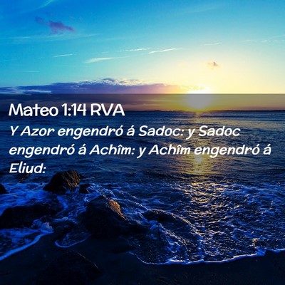Picture 02 - Mateo 1:14 RVA - Y Azor engendró á Sadoc: y Sadoc engendró á - Bible Verse Picture