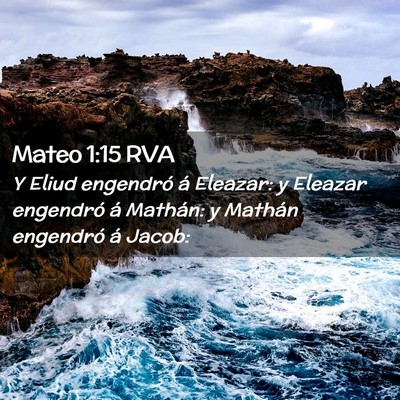 Picture 02 - Mateo 1:15 RVA - Y Eliud engendró á Eleazar: y Eleazar engendró - Bible Verse Picture