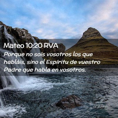 Picture 02 - Mateo 10:20 RVA - Porque no sois vosotros los que habláis, sino el - Bible Verse Picture