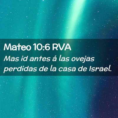 Picture 02 - Mateo 10:6 RVA - Mas id antes á las ovejas perdidas de la casa de - Bible Verse Picture