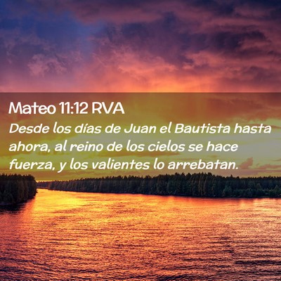 Picture 02 - Mateo 11:12 RVA - Desde los días de Juan el Bautista hasta ahora, - Bible Verse Picture