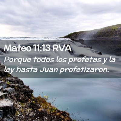 Picture 02 - Mateo 11:13 RVA - Porque todos los profetas y la ley hasta Juan - Bible Verse Picture