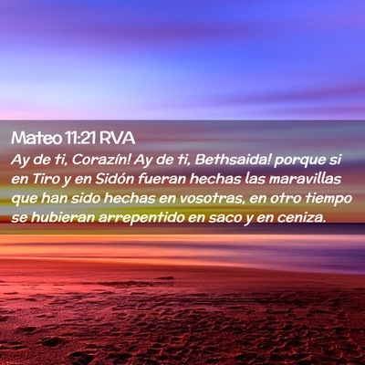 Picture 02 - Mateo 11:21 RVA - Ay de ti, Corazín! ­Ay de ti, Bethsaida! porque - Bible Verse Picture