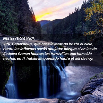 Picture 02 - Mateo 11:23 RVA - Y tú, Capernaum, que eres levantada hasta el - Bible Verse Picture