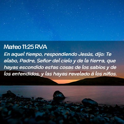 Picture 02 - Mateo 11:25 RVA - En aquel tiempo, respondiendo Jesús, dijo: Te - Bible Verse Picture