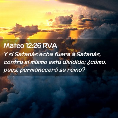 Picture 02 - Mateo 12:26 RVA - Y si Satanás echa fuera á Satanás, contra sí - Bible Verse Picture