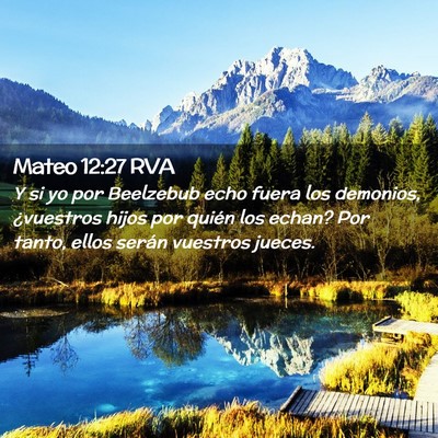 Picture 02 - Mateo 12:27 RVA - Y si yo por Beelzebub echo fuera los demonios, - Bible Verse Picture