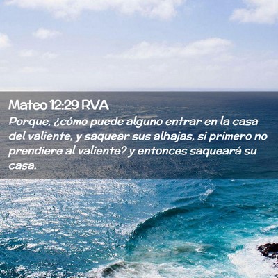 Picture 02 - Mateo 12:29 RVA - Porque, ¿cómo puede alguno entrar en la casa - Bible Verse Picture