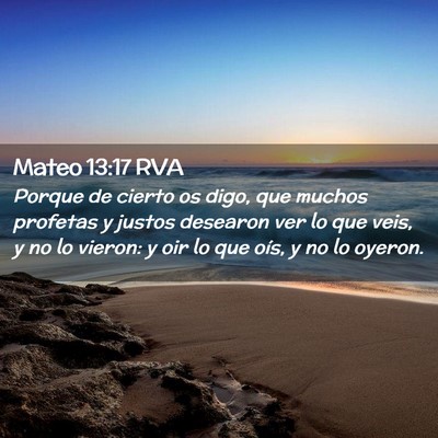 Picture 02 - Mateo 13:17 RVA - Porque de cierto os digo, que muchos profetas y - Bible Verse Picture