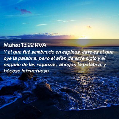 Picture 02 - Mateo 13:22 RVA - Y el que fué sembrado en espinas, éste es el - Bible Verse Picture