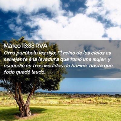 Picture 02 - Mateo 13:33 RVA - Otra parábola les dijo: El reino de los cielos - Bible Verse Picture