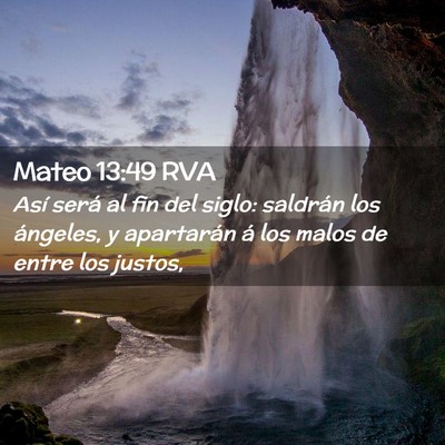 Picture 02 - Mateo 13:49 RVA - Así será al fin del siglo: saldrán los - Bible Verse Picture