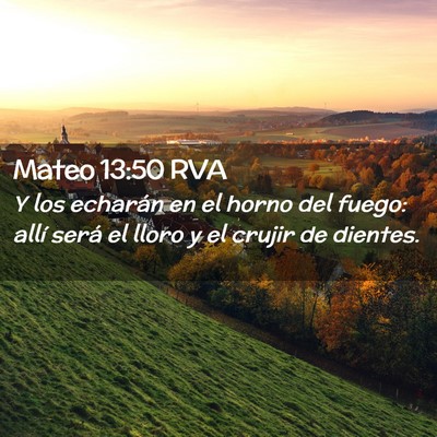 Picture 02 - Mateo 13:50 RVA - Y los echarán en el horno del fuego: allí será - Bible Verse Picture