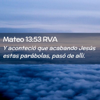 Picture 02 - Mateo 13:53 RVA - Y aconteció que acabando Jesús estas - Bible Verse Picture