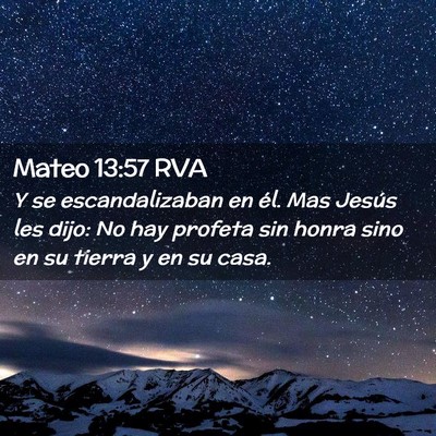 Picture 02 - Mateo 13:57 RVA - Y se escandalizaban en él. Mas Jesús les dijo: - Bible Verse Picture