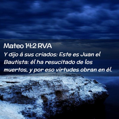 Picture 02 - Mateo 14:2 RVA - Y dijo á sus criados: Este es Juan el Bautista: - Bible Verse Picture
