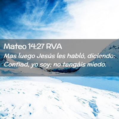 Picture 02 - Mateo 14:27 RVA - Mas luego Jesús les habló, diciendo: Confiad, - Bible Verse Picture