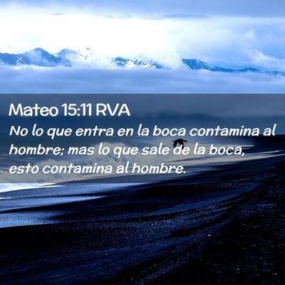 Picture 02 - Mateo 15:11 RVA - No lo que entra en la boca contamina al hombre; - Bible Verse Picture