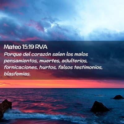 Picture 02 - Mateo 15:19 RVA - Porque del corazón salen los malos pensamientos, - Bible Verse Picture