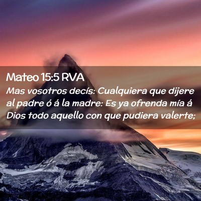 Picture 02 - Mateo 15:5 RVA - Mas vosotros decís: Cualquiera que dijere al - Bible Verse Picture