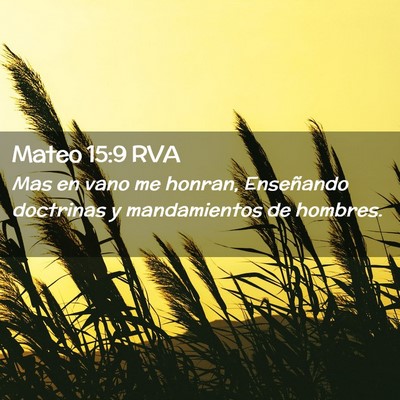 Picture 02 - Mateo 15:9 RVA - Mas en vano me honran, Enseñando doctrinas y - Bible Verse Picture
