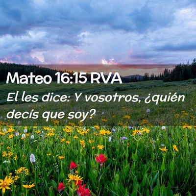 Picture 02 - Mateo 16:15 RVA - El les dice: Y vosotros, ¿quién decís que - Bible Verse Picture
