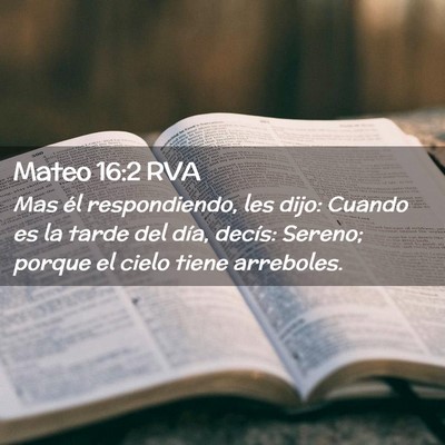Picture 02 - Mateo 16:2 RVA - Mas él respondiendo, les dijo: Cuando es la - Bible Verse Picture