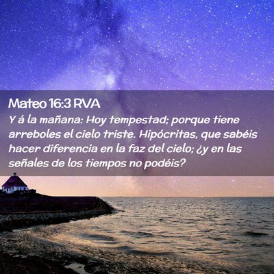 Picture 02 - Mateo 16:3 RVA - Y á la mañana: Hoy tempestad; porque tiene - Bible Verse Picture