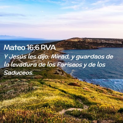 Picture 02 - Mateo 16:6 RVA - Y Jesús les dijo: Mirad, y guardaos de la - Bible Verse Picture