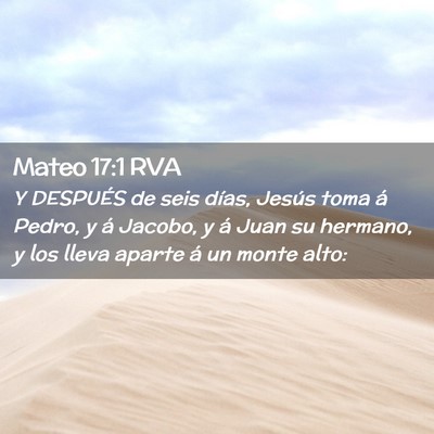 Picture 02 - Mateo 17:1 RVA - Y DESPUÉS de seis días, Jesús toma á Pedro, y - Bible Verse Picture
