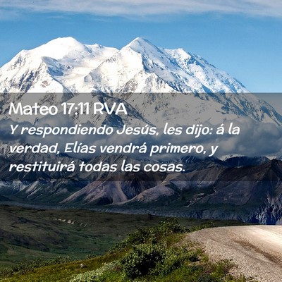 Picture 02 - Mateo 17:11 RVA - Y respondiendo Jesús, les dijo: á la verdad, - Bible Verse Picture