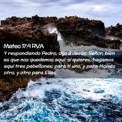 Picture 02 - Mateo 17:4 RVA - Y respondiendo Pedro, dijo á Jesús: Señor, - Bible Verse Picture